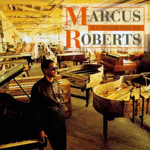 Marcus Roberts - If I Could Be With You (1993 CD) NM