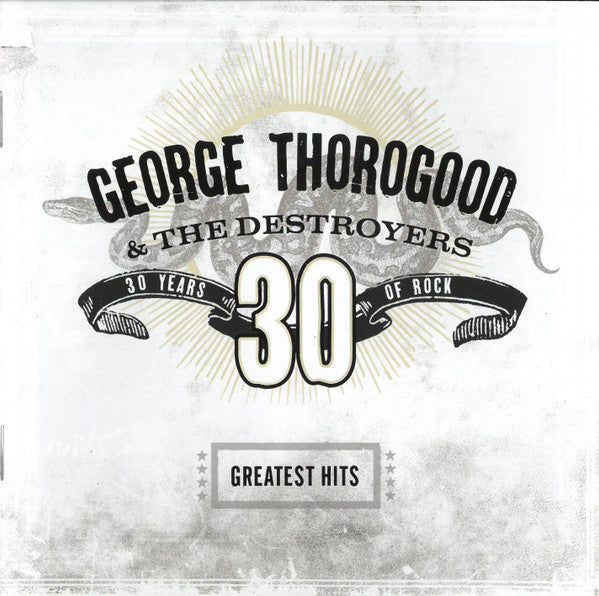 George Thorogood & Destroyers - Greatest Hits ~ 30 Years of Rock (2004 CD) VG+