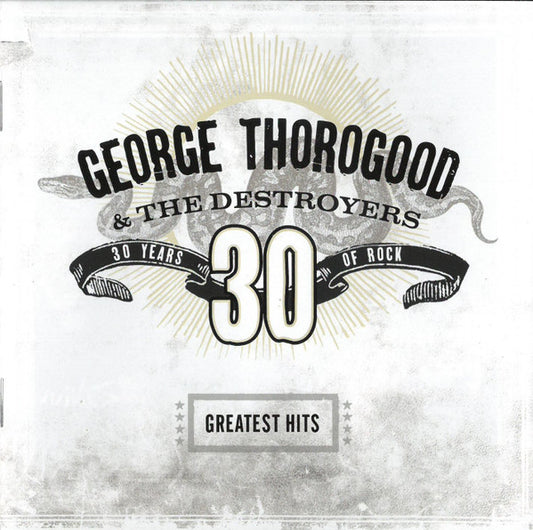 George Thorogood & Destroyers - Greatest Hits ~ 30 Years of Rock (2004 CD) VG+