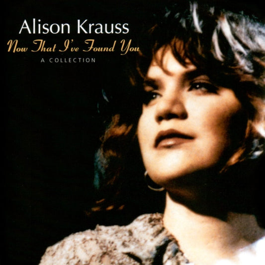 Alison krauss - Now That I've Found You~A collection (1995 CD) NM