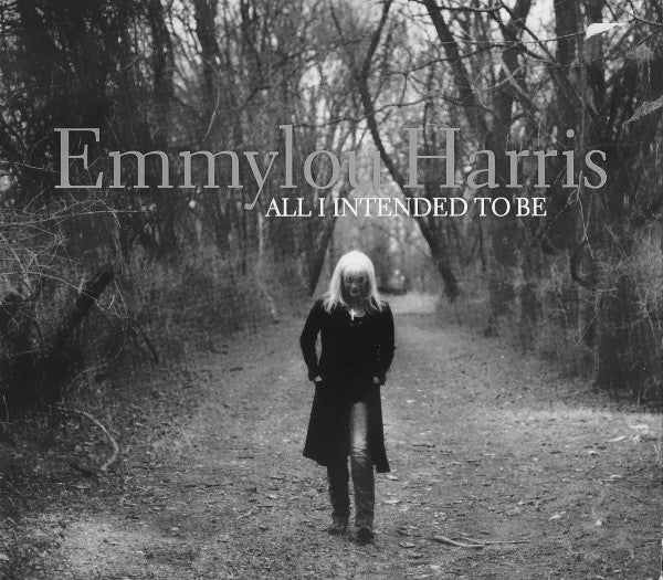 Emmylou Harris - All I intended to Be (2008 CD) NM