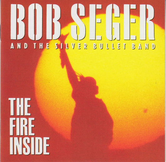 Bob Seger & the Silver Bullet Band - The Fire Inside (1991 CD) Mint