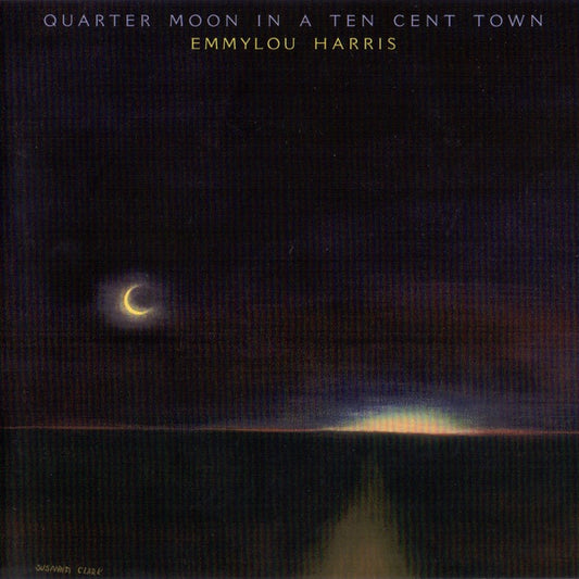 Emmylou Harris - Quarter Moon in a Ten Cent Town (2004 CD) Mint