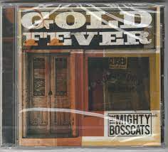 Mighty Bosscats - Gold Fever (2016 Blues CD) Sealed