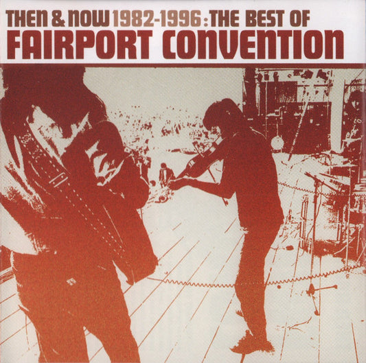 Fairport Convention - Then & Now 1982-1996 ~ The Best of (2002 CD) NM