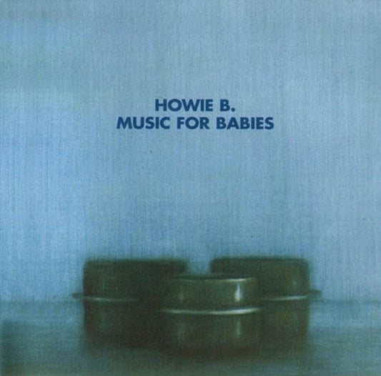 Howie B. - Music For Babies (1996 UK Electronic CD) NM