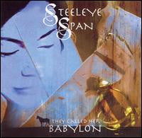 Steeleye Span - They Caller Her Babylon (2004 UK CD) VG+