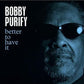 Bobby Purify - Better to Have It (2005 CD) NM