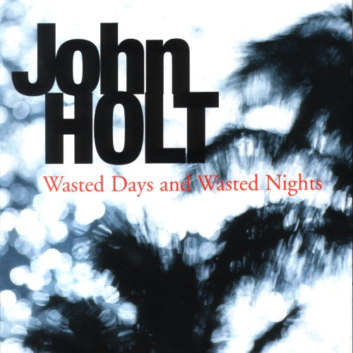 John Holt - Wasted Days and Wasted Nights (2002 CD) VG+