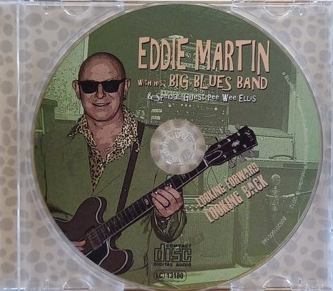 Eddie Martin & His Big Blues Band - Looking Forward Looking Back (2012 CD) Mint