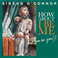 Sinead O'Connor - How About I Be Me (and you be you)? (2012 CD) NM