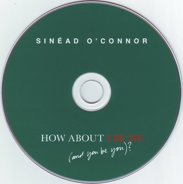 Sinead O'Connor - How About I Be Me (and you be you)? (2012 CD) NM